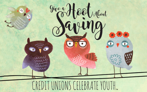 Give a Hoot About Saving. Credit Unions Celebrate Youth